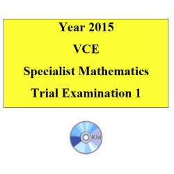 2015 VCE Specialist Mathematics Units 3 and 4 Trial Exam 1